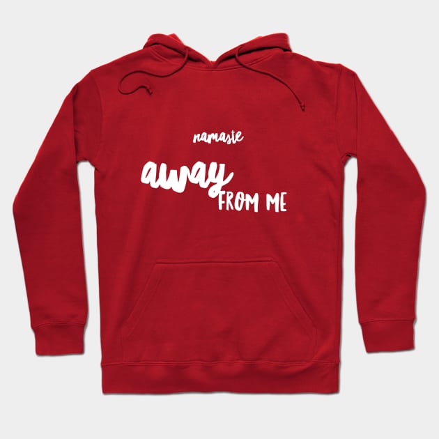 Namaste AWAY from me (white Script) Hoodie by PersianFMts